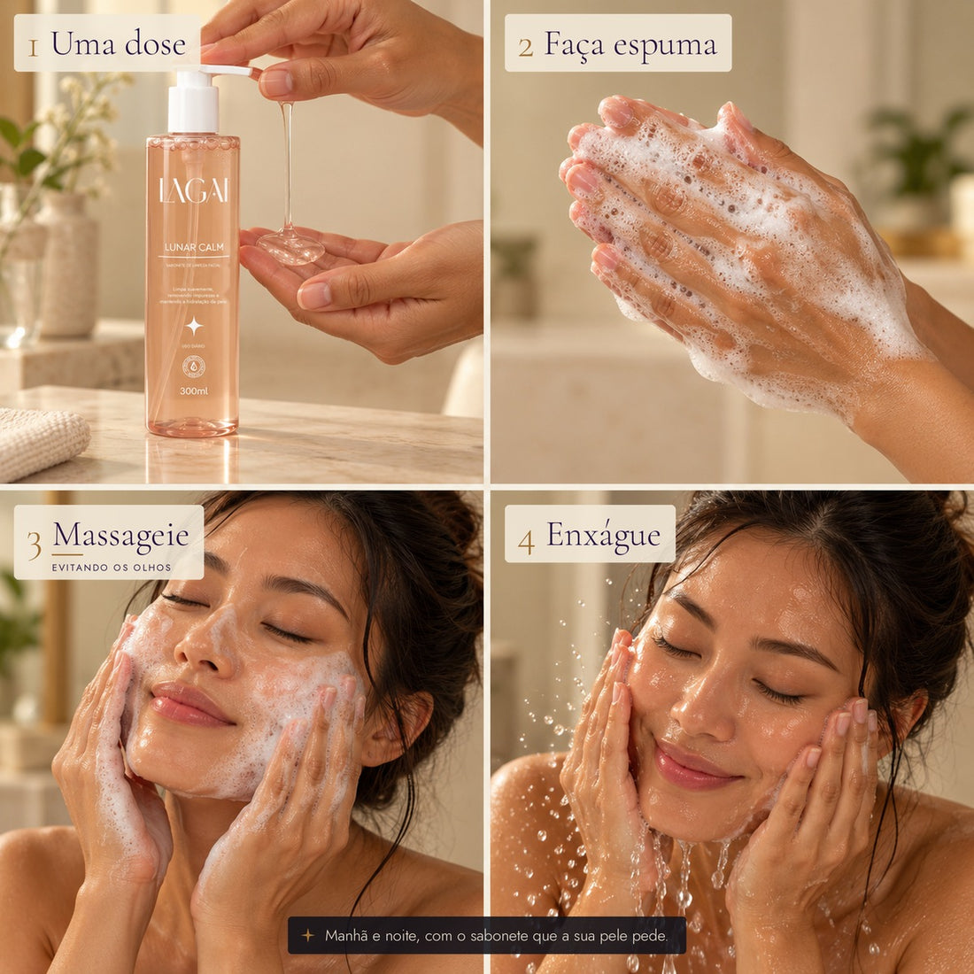 Modo de uso do Sabonete Facial Lunar Calm da Lagai em 4 passos: uma dose, faça espuma, massageie evitando os olhos, enxágue.