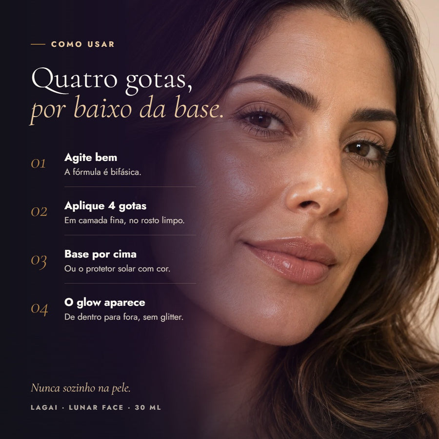 Como usar o Iluminador Facial Lunar Face da Lagai em 4 passos: agite bem, aplique 4 gotas, base por cima e o glow aparece. Nunca sozinho na pele.